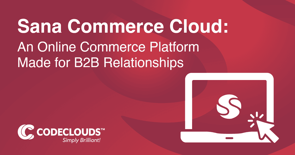 Sana Commerce Cloud - An Online Commerce Platform Made for B2B Relationships