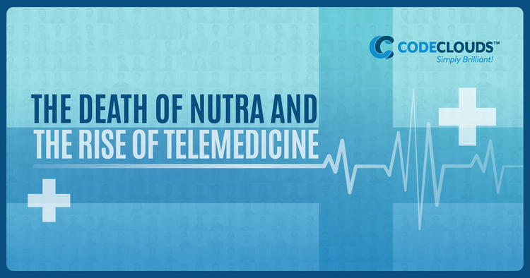 The Death of Nutra and the Rise of Telemedicine
